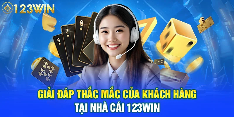 Giải đáp thắc mắc của khách hàng tại nhà cái 123WIN